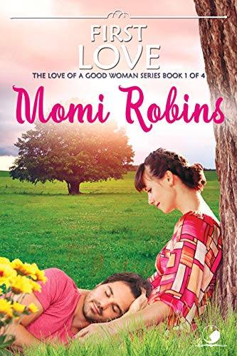 First Love: The Love of a Good Woman, book 1