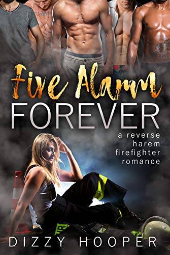 Five Alarm Forever: A Reverse Harem Firefighter Romance