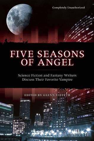 Five Seasons of Angel: Science Fiction & Fantasy Writers Discuss Their Favorite Vampire