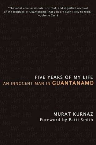 Five Years of My Life: An Innocent Man in Guantanamo