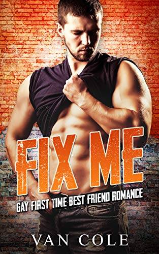 Fix Me: Gay First Time Best Friend Romance