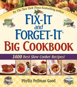Fix-It and Forget-It Big Cookbook: 1400 Best Slow Cooker Recipes! Plus "Special Holiday Dishes" Bonus Section!