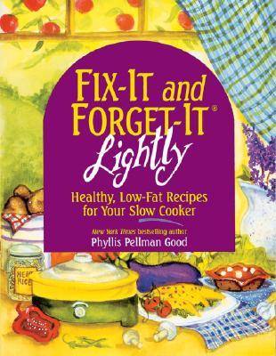Fix-It and Forget-It Lightly: Healthy, Low-Fat Recipes for Your Slow Cooker