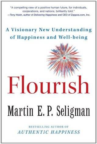 Flourish: A Visionary New Understanding of Happiness and Well-Being