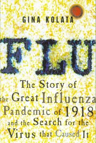 Flu: The Story Of The Great Influenza Pandemic Of 1918 And The Search For The Virus That Caused It