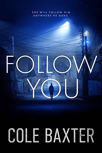 Follow You: A Gripping Psychological Thriller That Will Have You At The Edge Of Your Seat