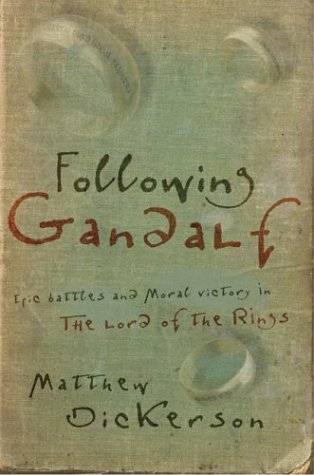 Following Gandalf: Epic Battles and Moral Victory in the Lord of the Rings