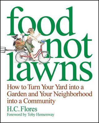 Food Not Lawns: How to Turn Your Yard into a Garden and Your Neighborhood into a Community