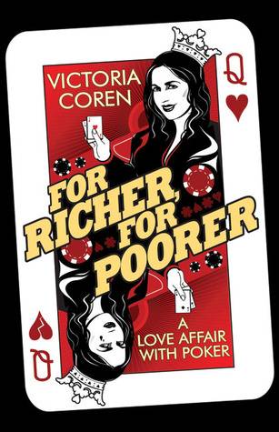 For Richer, For Poorer: A Love Affair with Poker