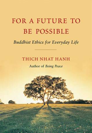 For a Future to Be Possible: Buddhist Ethics for Everyday Life