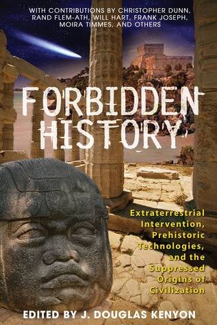 Forbidden History: Prehistoric Technologies, Extraterrestrial Intervention, and the Suppressed Origins of Civilization