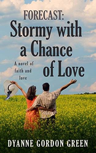 Forecast: Stormy With a Chance of Love: A novel of faith and love