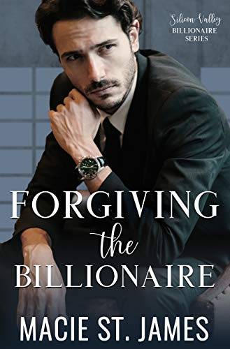 Forgiving the Billionaire: A Sweet Best Friend's Brother Romance