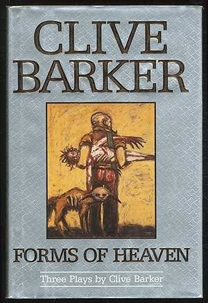 Forms of Heaven : Three Plays by Clive Barker