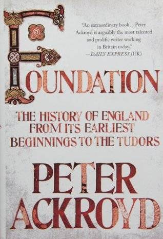 Foundation: The History of England from Its Earliest Beginnings to the Tudors