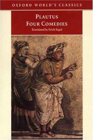 Four Comedies: The Braggart Soldier; The Brothers Menaechmus; The Haunted House; The Pot of Gold