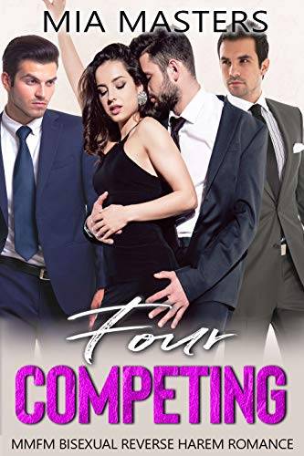 Four Competing: MMFM Bisexual Reverse Harem Romance