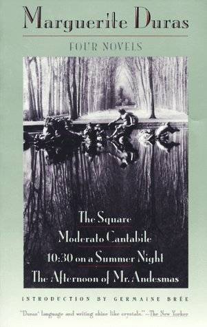 Four Novels: The Square, Moderato Cantabile, 10:30 on a Summer Night, The Afternoon of Mr. Andesmas