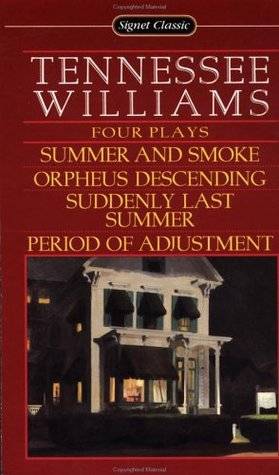 Four Plays: Summer and Smoke / Orpheus Descending / Suddenly Last Summer / Period of Adjustment