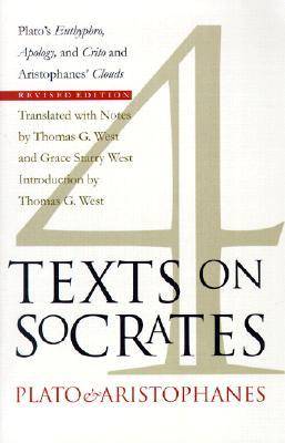 Four Texts on Socrates: Euthyphro/Apology/Crito/Aristophanes' Clouds