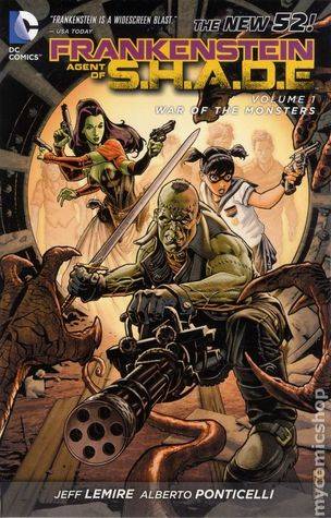 Frankenstein, Agent of S.H.A.D.E., Volume 1: War of the Monsters