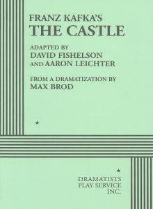 Franz Kafka's The Castle (Dramatization)
