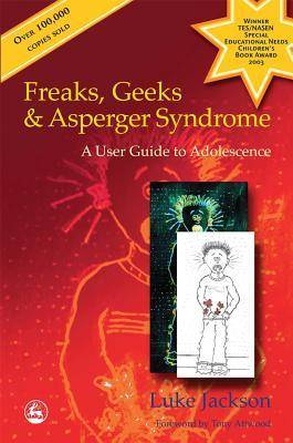 Freaks, Geeks & Asperger Syndrome: A User Guide to Adolescence