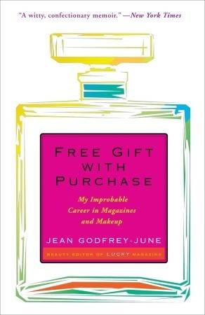 Free Gift with Purchase: My Improbable Career in Magazines and Makeup