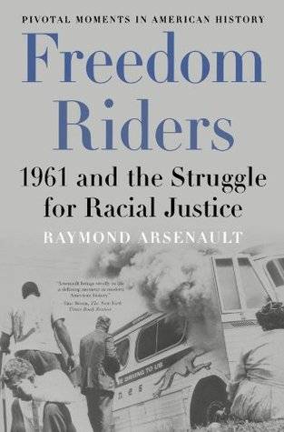 Freedom Riders: 1961 and the Struggle for Racial Justice