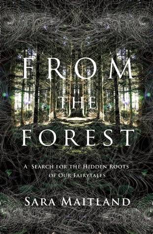 From the Forest: A Search for the Hidden Roots of our Fairytales