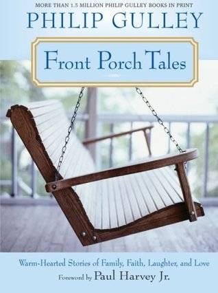 Front Porch Tales: Warm Hearted Stories of Family, Faith, Laughter and Love