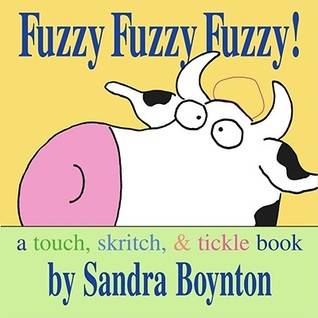 Fuzzy Fuzzy Fuzzy!: a touch, skritch, & tickle book