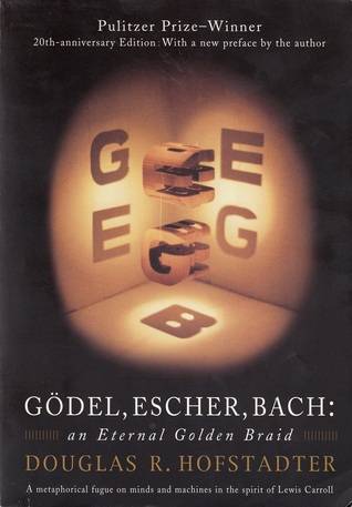 Gödel, Escher, Bach: An Eternal Golden Braid