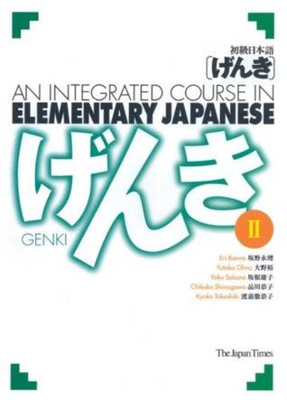 GENKI: An Integrated Course in Elementary Japanese, Vol. II