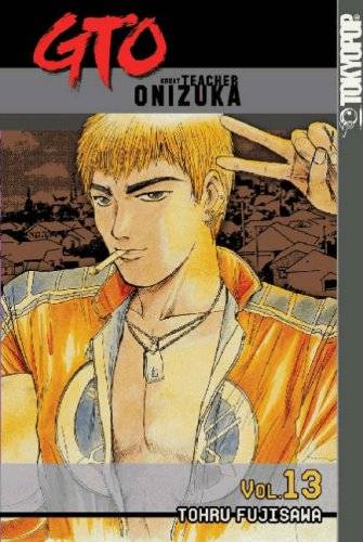 GTO: Great Teacher Onizuka, Vol. 13