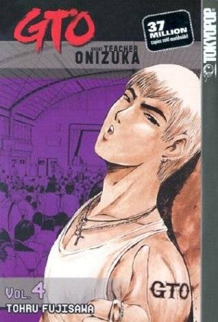 GTO: Great Teacher Onizuka, Vol. 4