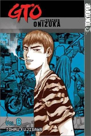 GTO: Great Teacher Onizuka, Vol. 8