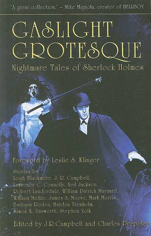 Gaslight Grotesque: Nightmare Tales of Sherlock Holmes