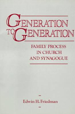 Generation to Generation: Family Process in Church and Synagogue