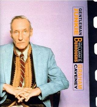 Gentleman Junkie: The Life and Legacy of William S. Burroughs