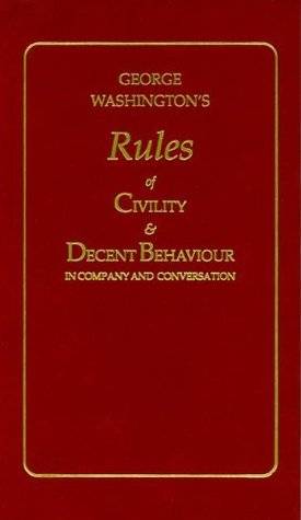 George Washington's Rules of Civility & Decent Behavior in Company and Conversation (Little Books of Wisdom)