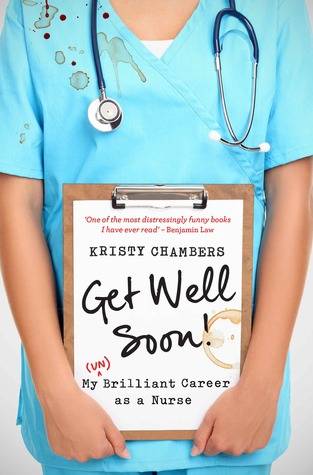 Get Well Soon! My (un)Brilliant Career As A Nurse