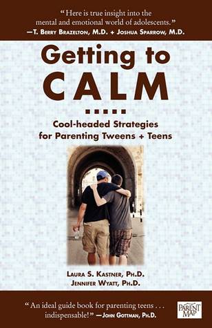 Getting to Calm: Cool-Headed Strategies for Parenting Tweens + Teens