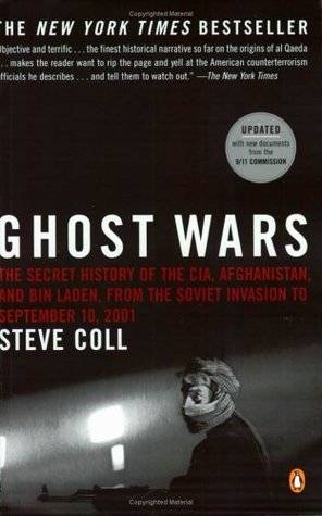 Ghost Wars: The Secret History of the CIA, Afghanistan, and bin Laden from the Soviet Invasion to September 10, 2001