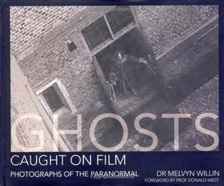 Ghosts Caught On Film: Photographs of the Paranormal