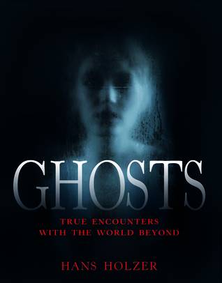 Ghosts: True Encounters from the World Beyond