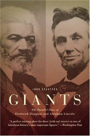 Giants: The Parallel Lives of Frederick Douglass and Abraham Lincoln