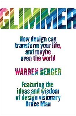 Glimmer: How Design Can Transform Your Life, and Maybe Even the World