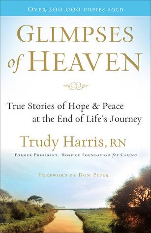 Glimpses of Heaven: True Stories of Hope and Peace at the End of Life's Journey