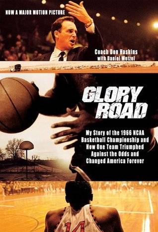 Glory Road: My Story of the 1966 NCAA Basketball Championship and How One Team Triumphed Against the Odds and Changed America Forever